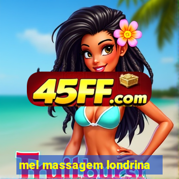 mel massagem londrina